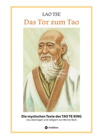 Produktbild: Lao Tse: Das Tor zum Tao - Die mystischen Texte des Tao te King mit Reisebildern des Autors aus fast 20 Jahren Reisen im alten China