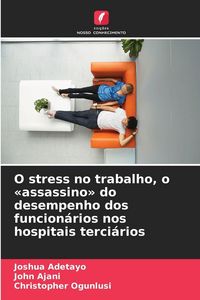 Produktbild: O stress no trabalho, o 'assassino' do desempenho dos funcion&aacute;rios nos hospitais terci&aacute;rios