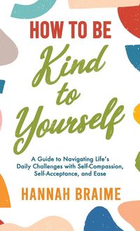Produktbild: How to Be Kind to Yourself