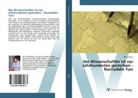 Produktbild: Der Wissenschaftler ist vor Jahrhunderten gestorben - Nasiraddin Tusi