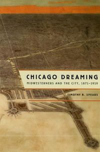 Produktbild: Spears, T: Chicago Dreaming - Midwesterners and the City, 18
