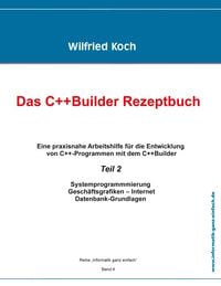Bild vom Artikel Das C++Builder Rezeptbuch, Teil 2 vom Autor Wilfried Koch