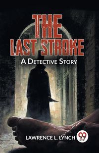 Produktbild: The Last Stroke A Detective Story