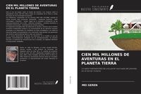 Produktbild: Cien Mil Millones De Aventuras En El Planeta Tierra