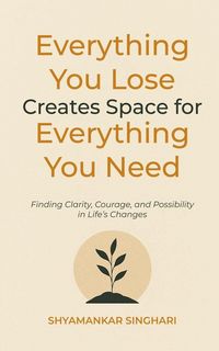 Produktbild: Everything You Lose Creates Space for Everything You Need