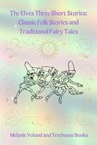 Produktbild: The Elves Three Short Stories: Classic Folk Stories and Traditional Fairy Tales