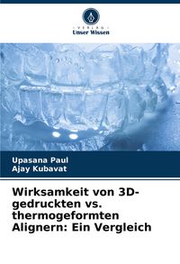 Produktbild: Wirksamkeit von 3D-gedruckten vs. thermogeformten Alignern: Ein Vergleich
