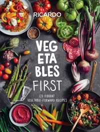 Produktbild: Vegetables First: 120 Vibrant Vegetable-Forward Recipes: A Cookbook