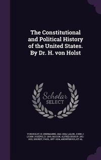 Produktbild: The Constitutional and Political History of the United States. By Dr. H. von Holst