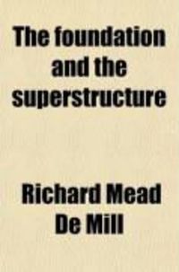 Produktbild: The Foundation and the Superstructure; Or, the Faith of Christ and the Works of Man