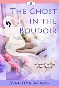 Produktbild: The Ghost in the Boudoir (Crystal Cove Cozy Ghost Mysteries, #8)