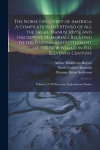 Produktbild: The Norse Discovery of America: A Compilation in Extens&oacute; of All the Sagas, Manuscripts, and Inscriptive Memorials Relating to the Finding and Settleme