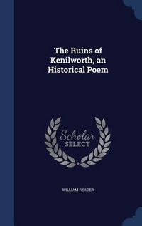 Produktbild: The Ruins of Kenilworth, an Historical Poem