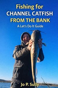 Produktbild: Fishing for Channel Catfish from the Bank
