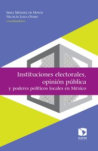 Produktbild: Instituciones electorales, opini&oacute;n p&uacute;blica y poderes pol&iacute;ticos locales en M&eacute;xico
