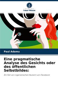 Produktbild: Eine pragmatische Analyse des Gesichts oder des &ouml;ffentlichen Selbstbildes: