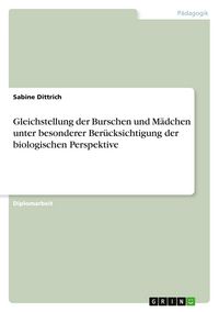 Produktbild: Gleichstellung der Burschen und M&auml;dchen unter besonderer Ber&uuml;cksichtigung der biologischen Perspektive