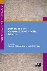 Bild vom Artikel Prayers and the Construction of Israelite Identity vom Autor Susanne (EDT)/ HSusl, Maria (EDT) Gillmayr-Bucher