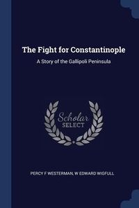 Produktbild: The Fight for Constantinople: A Story of the Gallipoli Peninsula