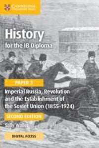 Produktbild: History for the IB Diploma Paper 3 Imperial Russia, Revolution and the Establishment of the Soviet Union (1855-1924) Coursebook with Digital Access (2 Years)