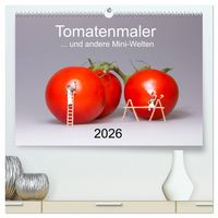 Produktbild: Tomatenmaler ... und andere Mini-Welten (hochwertiger Premium Wandkalender 2026 DIN A2 quer), Kunstdruck in Hochglanz