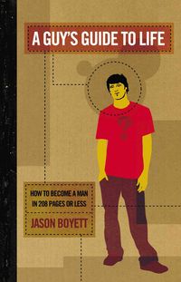Produktbild: A Guy's Guide to Life: How to Become a Man in 208 Pages or Less