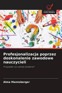 Produktbild: Profesjonalizacja poprzez doskonalenie zawodowe nauczycieli