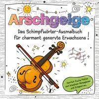 Produktbild: Das Schimpfw&ouml;rter-Ausmalbuch f&uuml;r charmant genervte Erwachsene