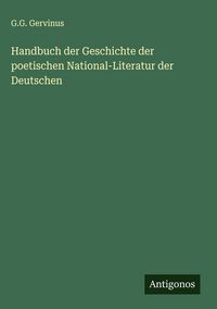 Produktbild: Handbuch der Geschichte der poetischen National-Literatur der Deutschen