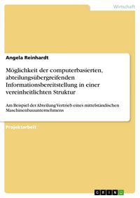 Produktbild: M&ouml;glichkeit der computerbasierten, abteilungs&uuml;bergreifenden Informationsbereitstellung in einer vereinheitlichten Struktur