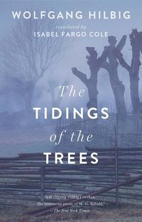 Bild vom Artikel The Tidings of the Trees vom Autor Wolfgang Hilbig