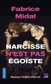 Produktbild: Narcisse n'est pas &eacute;go&iuml;ste : repenser l'&eacute;nigme d'&ecirc;tre soi
