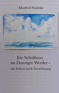 Produktbild: Ein Schulhaus im Danziger Werder - ein Schrei nach Vers&ouml;hnung