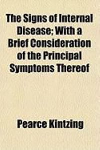 Produktbild: The Signs of Internal Disease; With a Brief Consideration of the Principal Symptoms Thereof