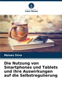 Produktbild: Die Nutzung von Smartphones und Tablets und ihre Auswirkungen auf die Selbstregulierung