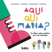 Produktbild: Aqu&iacute; qui mana? : un llibre sobre pol&iacute;tica per a la mainada