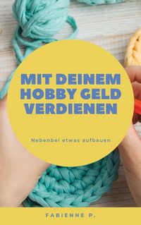 Produktbild: Mit deinem Hobby Geld verdienen