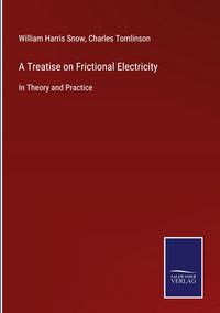 Produktbild: A Treatise on Frictional Electricity