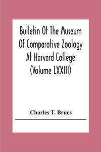 Produktbild: Bulletin Of The Museum Of Comparative Zoology At Harvard College (Volume Lxxiii); Classification Of Insects A Key To The Known Families Of Insects And