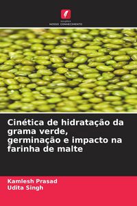 Produktbild: Cin&eacute;tica de hidrata&ccedil;&atilde;o da grama verde, germina&ccedil;&atilde;o e impacto na farinha de malte