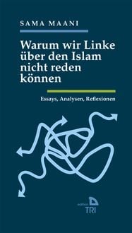 Produktbild: Warum wir Linke &uuml;ber den Islam nicht reden k&ouml;nnen