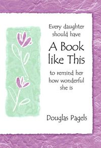 Produktbild: Every Daughter Should Have a Book Like This to Remind Her How Wonderful She Is: To Remind Her How Wonderful She Is
