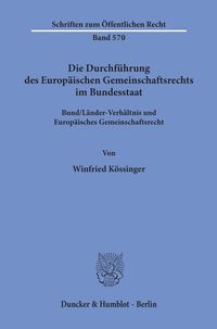 Bild vom Artikel Die Durchführung des Europäischen Gemeinschaftsrechts im Bundesstaat. vom Autor Winfried Kössinger