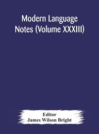 Produktbild: Modern Language Notes (Volume Xxxiii)