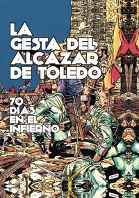 Produktbild: La gesta del Alc&aacute;zar de Toledo : 70 d&iacute;as en el infierno