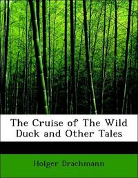 Produktbild: Drachmann, H: Cruise of The Wild Duck and Other Tales
