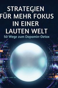 Produktbild: Strategien f&uuml;r mehr Fokus in einer lauten Welt