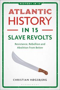 Produktbild: Atlantic History in 15 Slave Revolts