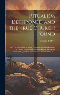 Produktbild: Ritualism Dethroned and the True Church Found