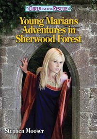 Produktbild: Girls to the Rescue 09: Young Marian's Adventures in Sherwood Forest